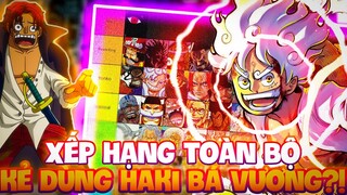 XẾP HẠNG TOÀN BỘ NHỮNG KẺ DÙNG HAKI BÁ VƯƠNG TRONG ONE PIECE | TIER LIST NGƯỜI DÙNG BÁ KHÍ?