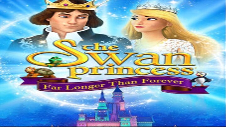 SWAN PRINCESS_ FAR LONGER THAN FOREVER - Watch Full Movie For Free - Link In description