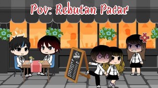 Pov: Rebutan Pacar 😒 ||Gacha Life||