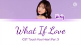 Wendy Red Velvet (웬디 레드벨벳) -  'What If Love' (Touch Your Heart OST Part 3) Lyrics