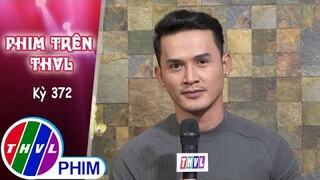 Phim Trên THVL - Kỳ 372: Gặp gỡ diễn viên TRƯỜNG THỊNH | TÌNH YÊU DỐI LỪA