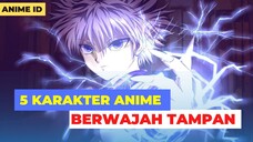 5 KARAKTER ANIME KEREN DAN BERWAJAH TAMPAN