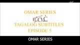 Omar Series Tagalog Subtitles Episode 5
