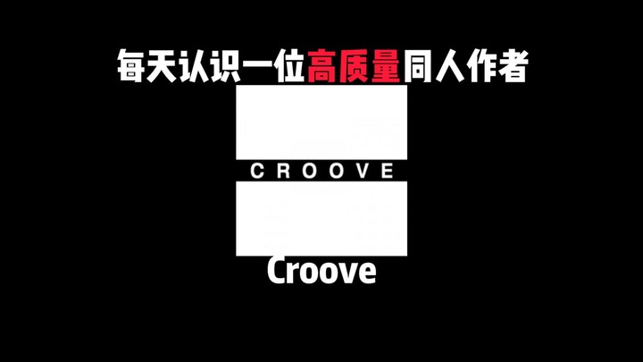 Tác giả fanwork chất lượng cao: Croove