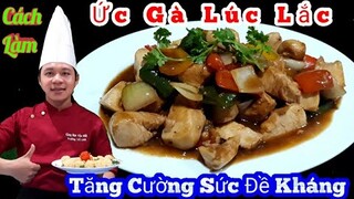 Cách làm Ức Gà Lúc Lắc đơn giản | ngon hơn cả Bò Lúc Lắc