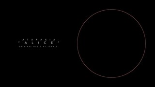 ATARAXIA - Alice