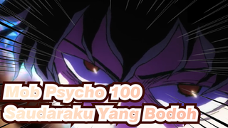 [Mob Psycho 100 / Epik / Beat Sync] Saudaraku Yang Bodoh