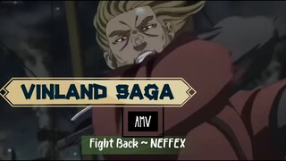 Vinland Saga - Fight Back~NEFFEX [AMV]