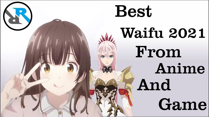 Top 10 Waifu in 2021 From Anime And Game