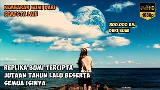 TERNYATA ADA BUMI LAIN DI ALAM SEMESTA INI - ALUR FILM ANOTHER EARTH