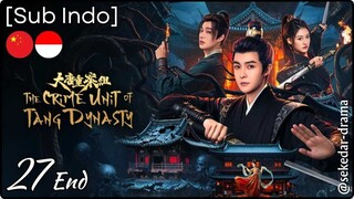 [Sub Indo] The Crime Unit of Tang Dynasty – Eps. 27 End (2025)