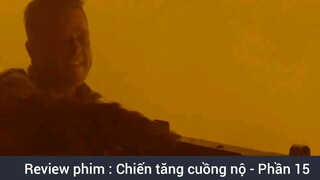 Review phim : Chiến tăng cuồng nộ #15