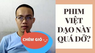 Phim Việt quá DỞ nên khán giả quay lưng? 😭 | Khen Phim