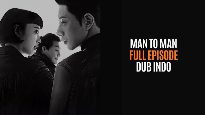 MAN TO MAN - FULL EPISODE - DRAKOR DUB INDO