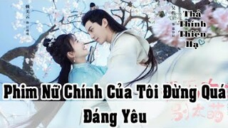 [ Phim mới ] Nữ Chính Của Tôi Đừng Quá Đáng Yêu - Lai Mỹ Vân, Ngô Tuấn Dư