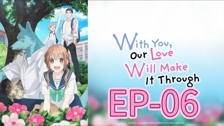 With You Our Love Will Make It Through || S1 || EP-06 (HINDI)
