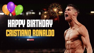 CHÚC MỪNG SINH NHẬT CRISTIANO RONALDO | Hãy mãi trẻ trung như TUỔI 20!