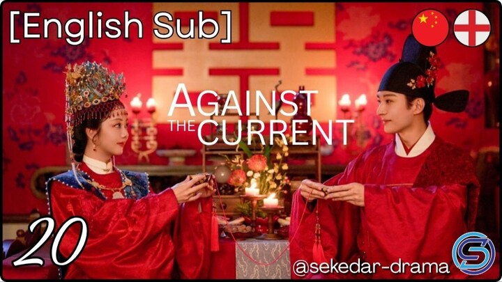 💫[English Sub] Against the Current – Eps. 20 (2026)