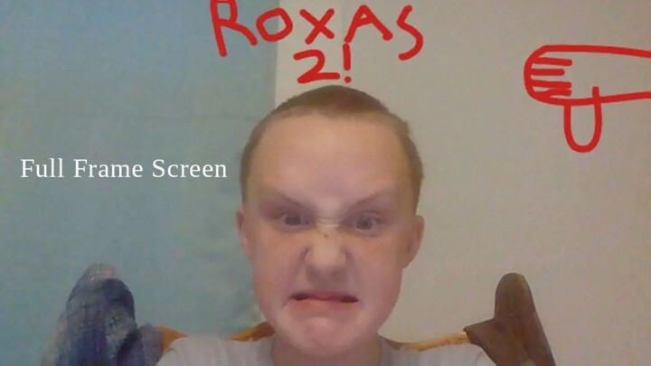 Roxas 2! Full Frame Screen