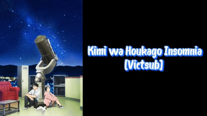 Kimi wa Houkago Insomnia - Câu Lạc Bộ Những Kẻ Mất Ngủ episode 4 [Vietsub]