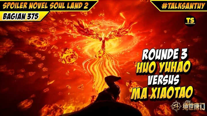 ROUNDE 3 HUO YUHAO VERSUS MA XIAOTAO - SOUL LAND 2 DONGHUA 375