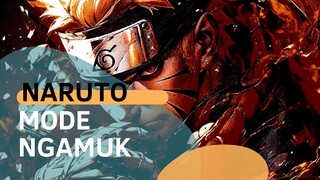 NARUTO MODE NGAMUK [AMV]