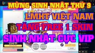 [LMHT] REVIEW EVENT SINH NHẬT 9 TUỔI LIÊN MINH HUYỀN THOẠI VIỆT NAM | TẶNG SKIN SINH NHẬT TỰ CHỌN !