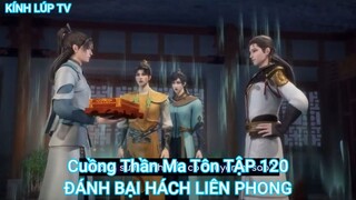 Cuồng Thần Ma Tôn TẬP 120-ĐÁNH BẠI HÁCH LIÊN PHONG