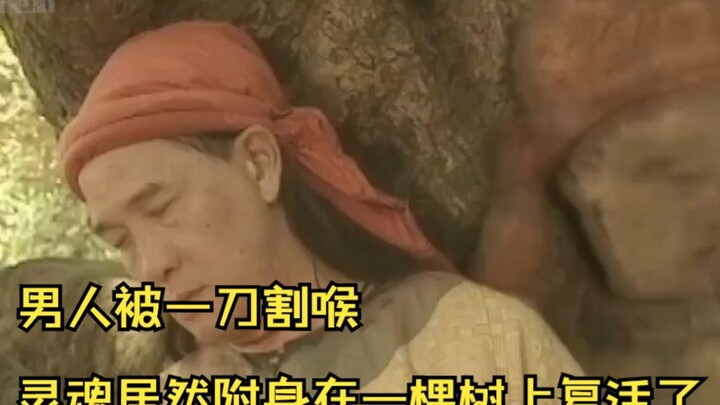 Man’s throat slashed in one fell swoop—yet his soul possesses a tree and comes back to life!