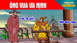 ÔNG VUA ƯA NỊNH - Thông Điệp Thời Gian - Phim Hoạt Hình - Truyện Cổ Tích - Khoảnh Khắc Kỳ Diệu