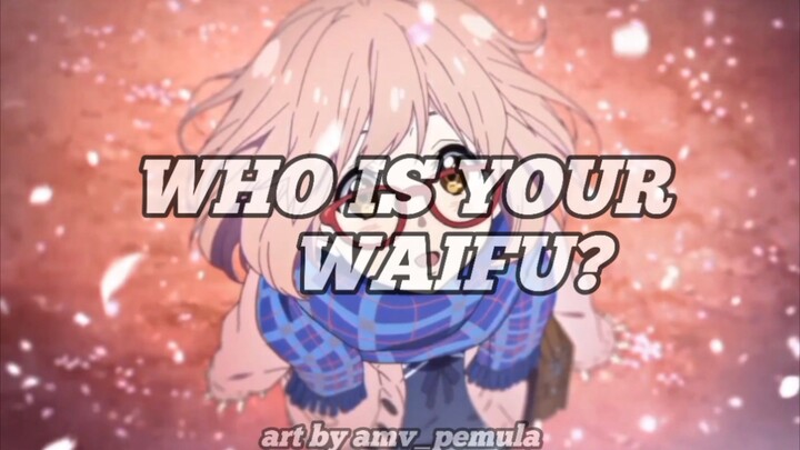 who is your waifu? (AMV)