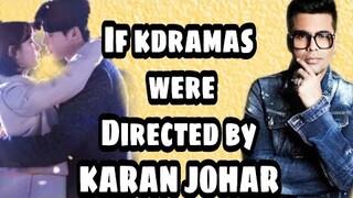 If kdramas were Directed by Karan johar😂/dramaholic
