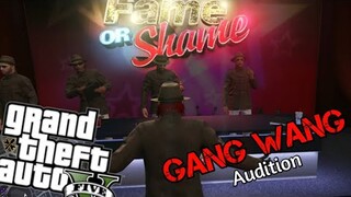 GANG WANG AUDITION( GTA V ROLEPLAY Wang bu Gang)#3