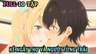 Tóm Tắt Anime | Kẻ Ngây Thơ Người Từng Trải Và Câu Chuyện Tình Của Chúng Tôi | Full Tập 1 - 10