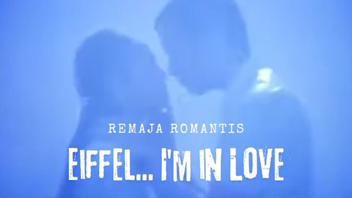 Film Eiffel.. I'm In Love. Drama Remaja Romantis.