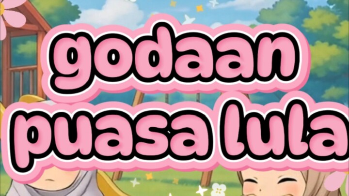 godaan puasa Lula part 2