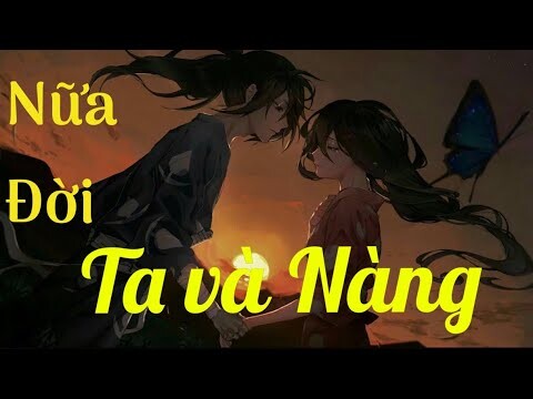 [ AMV ] Nữa Đời Ta Và Nàng (半生你我)