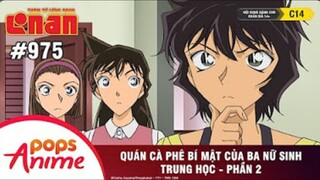 Thám Tử Lừng Danh Conan - Tập 975 | Quán Cà Phê Bí Mật Của Ba Nữ Sinh Trung Học (P2) |Lồng Tiếng