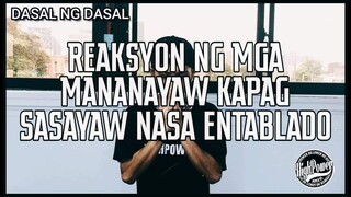 REAKSYON NG MGA MANANAYAW KAPAG SASAYAW NASA ENTABLADO | HIGHPOWER