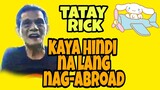 Tatay Rick : kaya hindi na lang nag -abroad