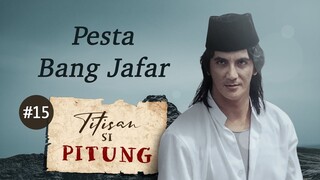 Pesta Bang Jafar | Titisan Si Pitung Part 15