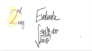 2nd way: trig Evaluate 𝖎𝖓𝖙𝖊𝖌𝖗𝖆𝖑 ∫  sin^3(x)/√cos(x) dx