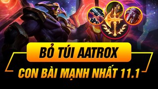 [CẨM NANG BỎ TÚI] HƯỚNG DẪN CHƠI AATROX - LỰA CHỌN MẠNH NHẤT PHIÊN BẢN 11.1 LMHT!