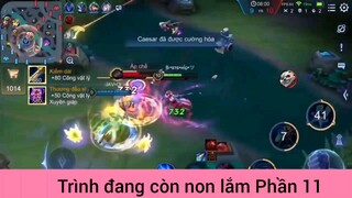 Trình đang còn non lắm game liên quân #11