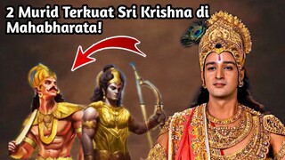 2 MURID TERKUAT SRI KRISHNA DI MAHABHARATA!!