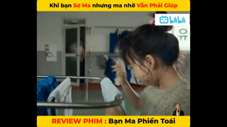 REVIEW PHIM HÀI_ Bạn ma phiền toái - Sợ thì sợ nhưng vẫn phải giúp #phim