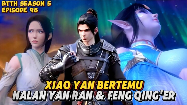 BTTH Season 5 Episode 98 Sub Indo - Xiao Yan bertemu Nalan Yan Ran & Feng Qing'er