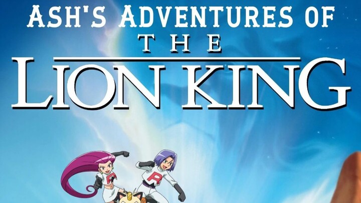 Ash's Adventures of The Lion King (Full Movie)