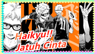 Haikyu!! | Duniaku Sudah Jatuh Cinta (Kuroo Tetsurou & Kei Tsukishima)