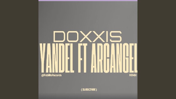 DOXXIS YANDEL & ARCANGEL